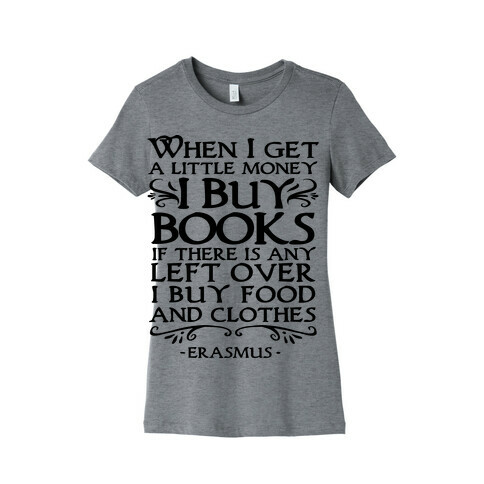 When I Get a Little Money I Buy Books Womens T-Shirt