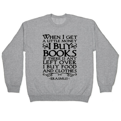 When I Get a Little Money I Buy Books Pullover