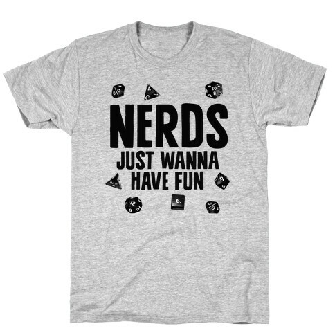 Nerds Just Wanna Have Fun T-Shirt