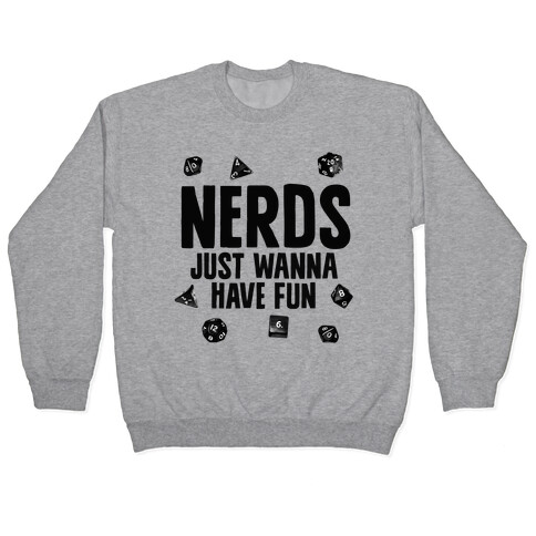 Nerds Just Wanna Have Fun Pullover