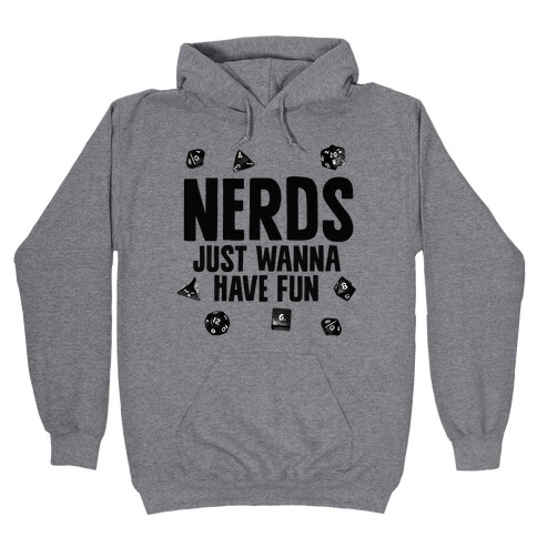 Nerds Just Wanna Have Fun Hooded Sweatshirt