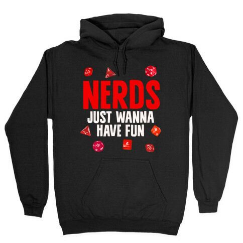 Nerds Just Wanna Have Fun Hooded Sweatshirt