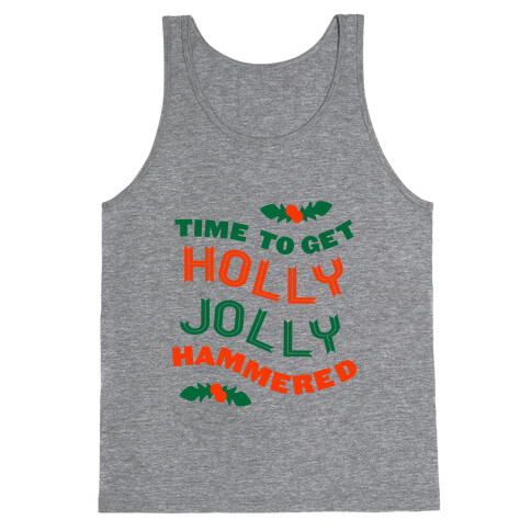 Time to Get Hollly Jolly Hammered (Tank) Tank Top