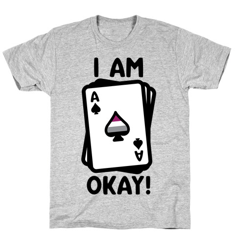 I Am A-Okay! T-Shirt