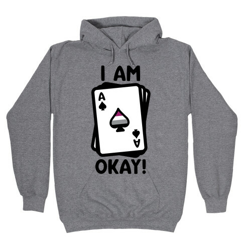 I Am A-Okay! Hooded Sweatshirt