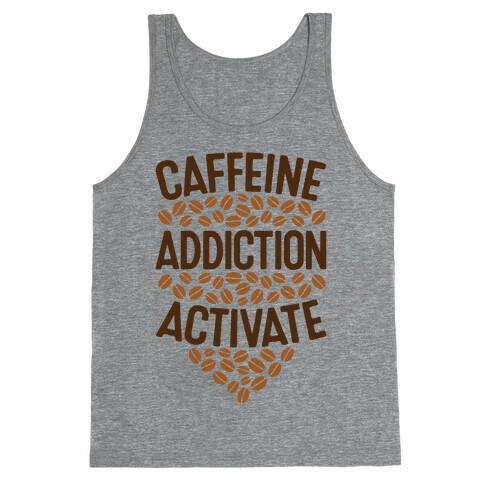 Caffeine Addiction Activate! Tank Top