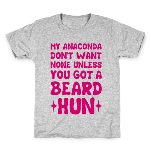 My Anaconda Don't Want None Unless You Got a Beard Hun Kids T-Shirt