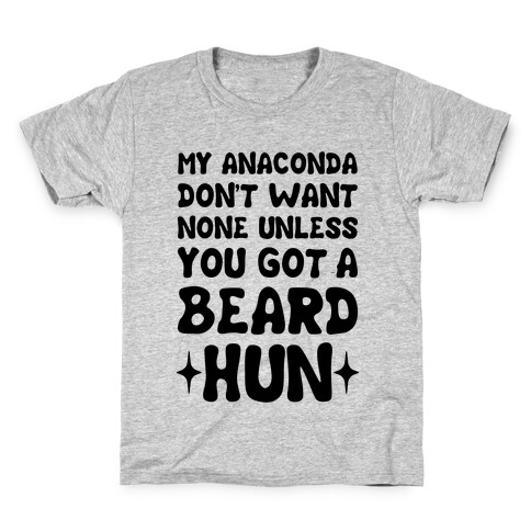 My Anaconda Don't Want None Unless You Got a Beard Hun Kids T-Shirt