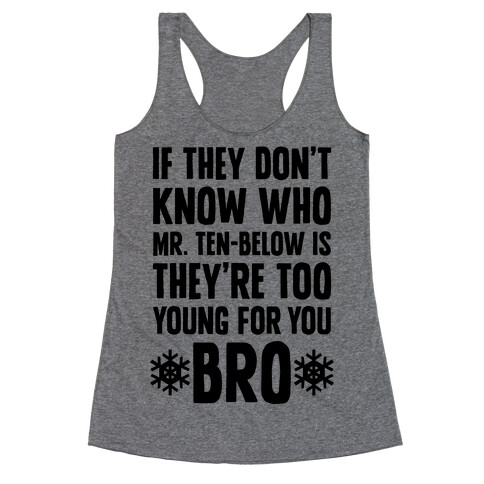 If They Don't Know Who Mr. Ten-Below Is Racerback Tank Top