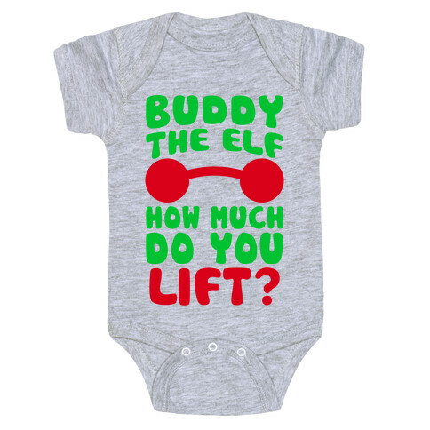 Buddy The Elf, How Much Do You Lift? Baby One-Piece