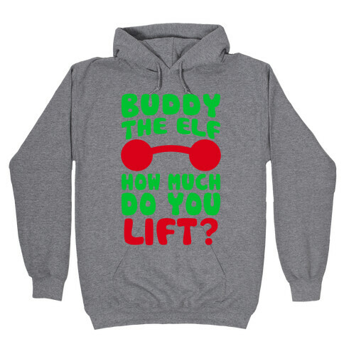 Buddy The Elf, How Much Do You Lift? Hooded Sweatshirt