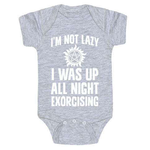 I'm Not Lazy, I Was Up All Night Exorcising Baby One-Piece