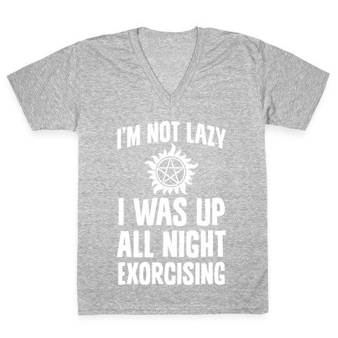 I'm Not Lazy, I Was Up All Night Exorcising V-Neck Tee Shirt