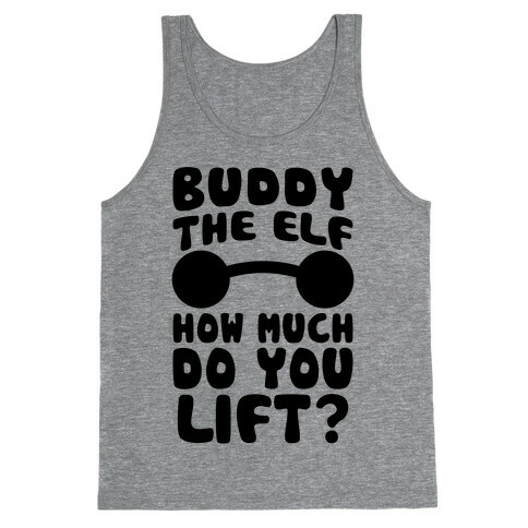 Buddy The Elf, How Much Do You Lift? Tank Top