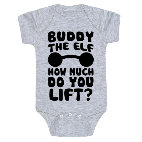 Buddy The Elf, How Much Do You Lift? Baby One-Piece