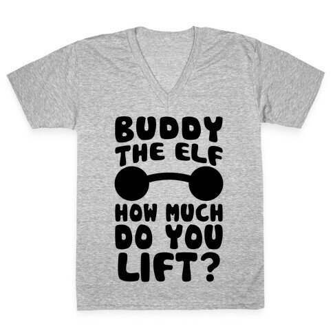Buddy The Elf, How Much Do You Lift? V-Neck Tee Shirt