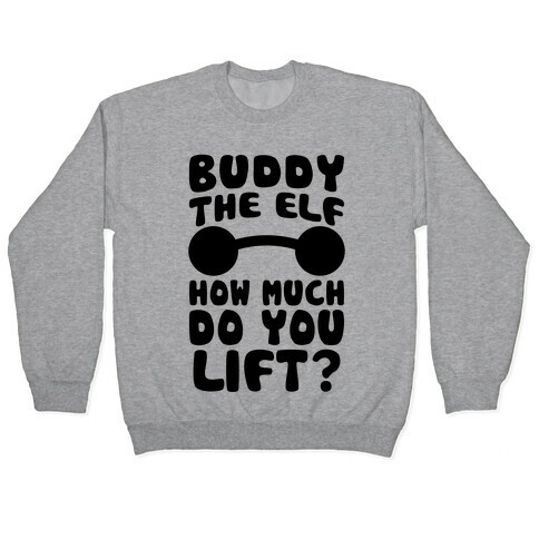 Buddy The Elf, How Much Do You Lift? Pullover