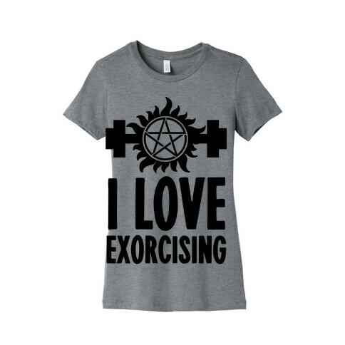 I Love Exorcising Womens T-Shirt