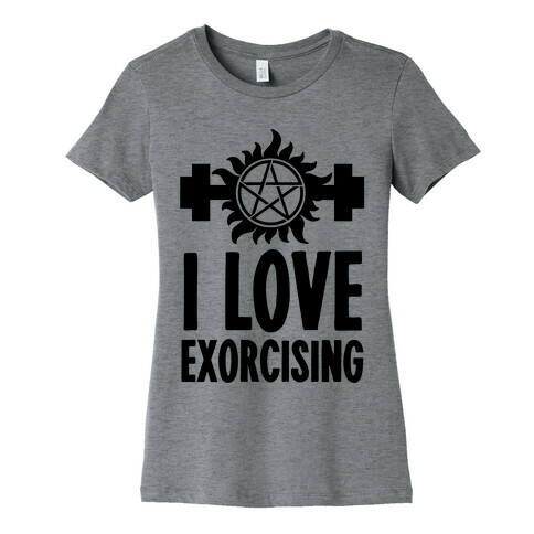 I Love Exorcising Womens T-Shirt