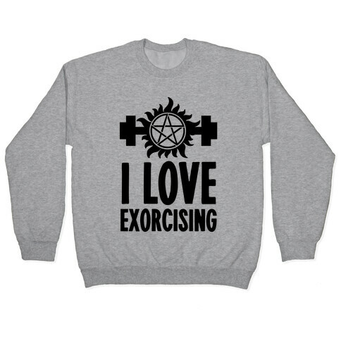 I Love Exorcising Pullover