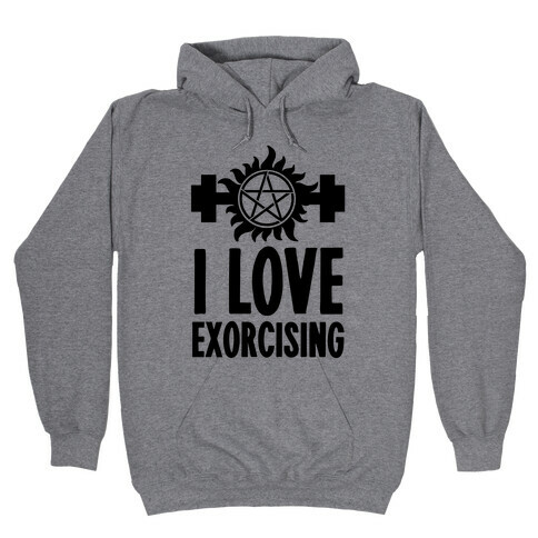 I Love Exorcising Hooded Sweatshirt
