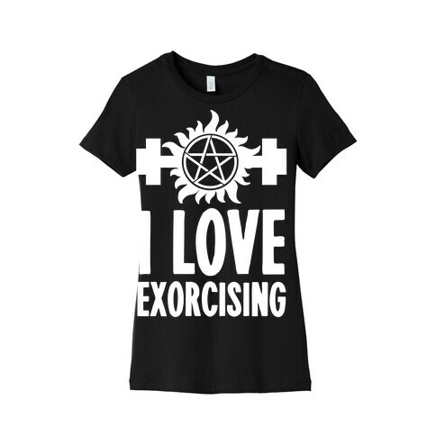 I Love Exorcising Womens T-Shirt