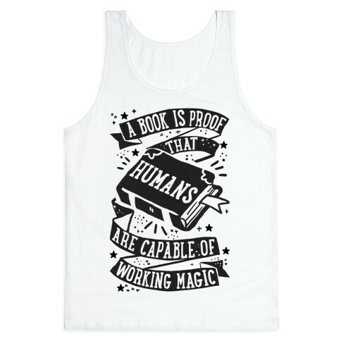 A Book Is Proof That Humans Are Capable Of Working Magic Tank Top