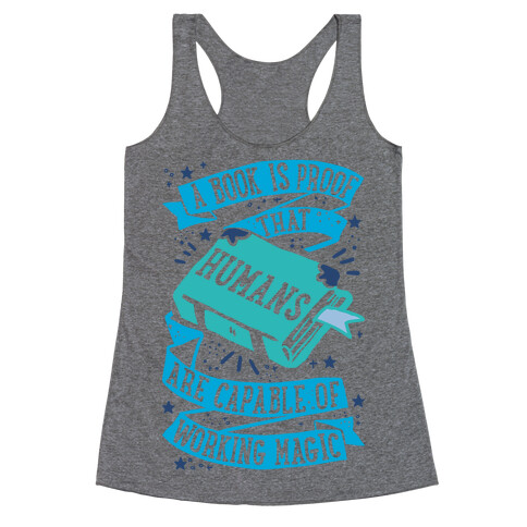 A Book Is Proof That Humans Are Capable Of Working Magic Racerback Tank Top