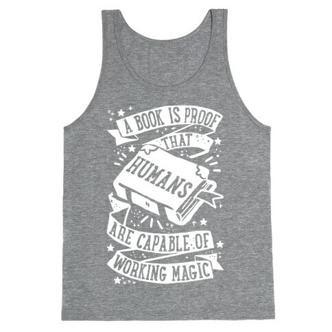 A Book Is Proof That Humans Are Capable Of Working Magic Tank Top