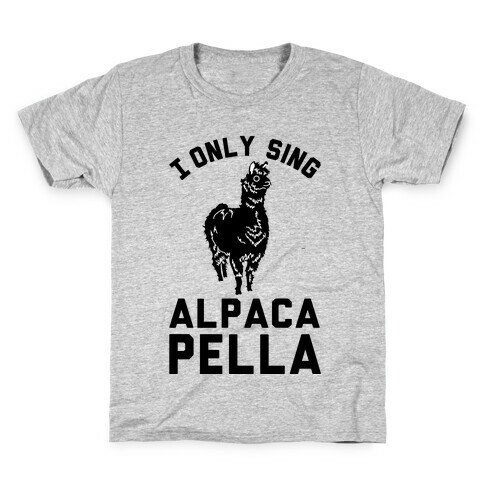 I Only Sing Alpacapella Kids T-Shirt