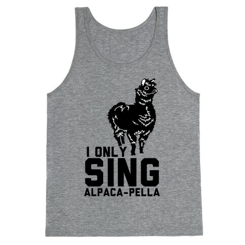 I Only Sing Alpacapella Tank Top