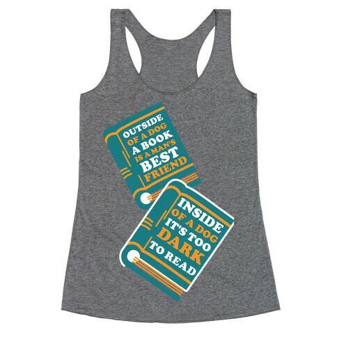 Outside of a Dog a Book is a Man's Best Friend Racerback Tank Top
