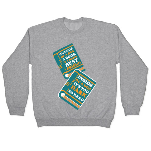 Outside of a Dog a Book is a Man's Best Friend Pullover