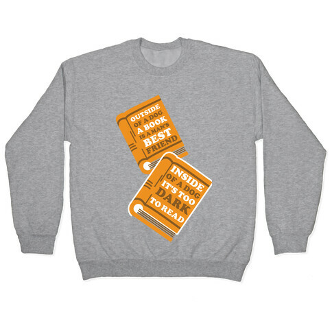 Outside of a Dog a Book is a Man's Best Friend Pullover