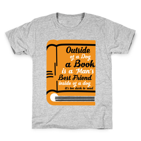 Outside of a Dog a Book is a Man's Best Friend Kids T-Shirt
