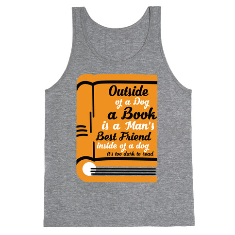 Outside of a Dog a Book is a Man's Best Friend Tank Top