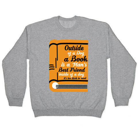 Outside of a Dog a Book is a Man's Best Friend Pullover