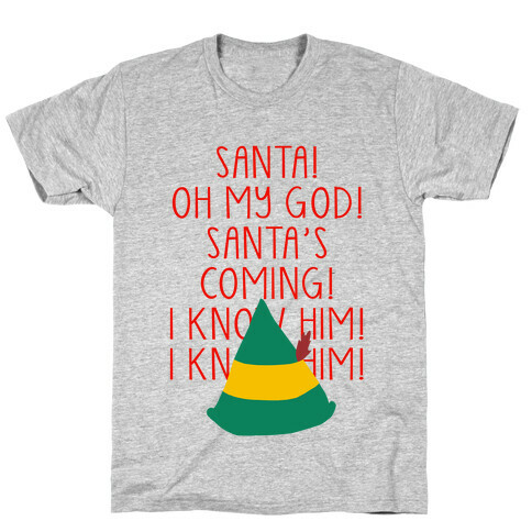 Santa Is Coming! I Know Him! T-Shirt