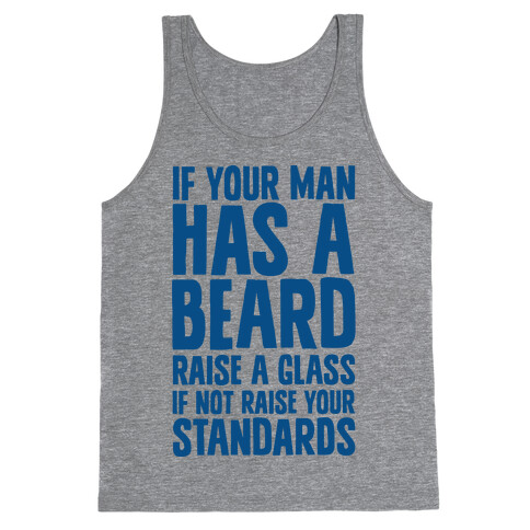 If Your Man has a Beard Raise a Glass Tank Top