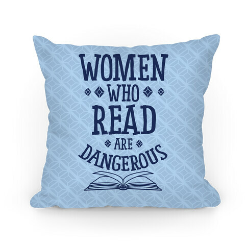 Women Who Read Are Dangerous Pillow