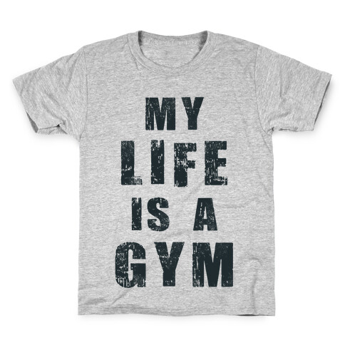 My Life Is A Gym Kids T-Shirt