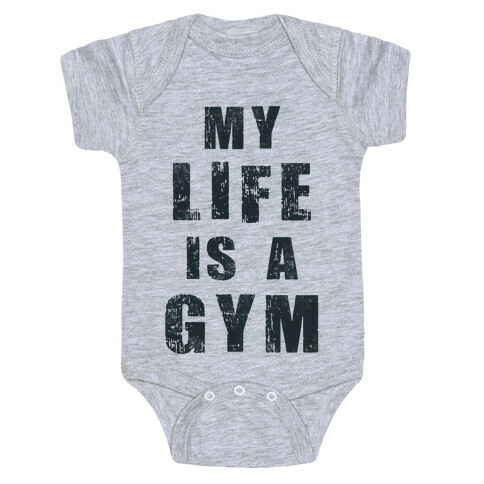 My Life Is A Gym Baby One-Piece