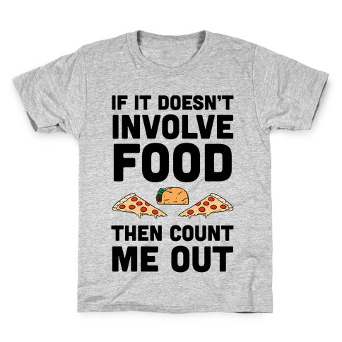 If It Doesn't Involve Food Then Count Me Out Kids T-Shirt