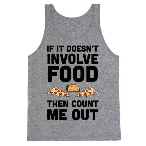 If It Doesn't Involve Food Then Count Me Out Tank Top