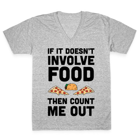 If It Doesn't Involve Food Then Count Me Out V-Neck Tee Shirt
