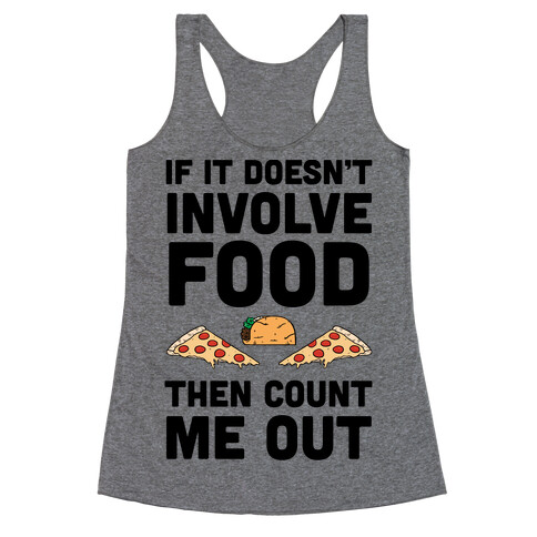 If It Doesn't Involve Food Then Count Me Out Racerback Tank Top