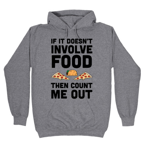 If It Doesn't Involve Food Then Count Me Out Hooded Sweatshirt