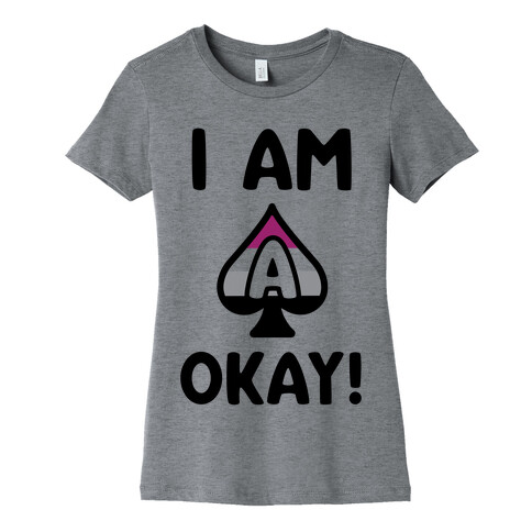I Am A-Okay! Womens T-Shirt