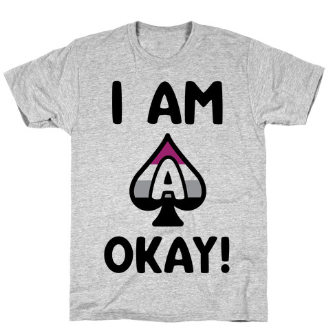 I Am A-Okay! T-Shirt