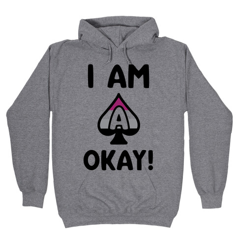 I Am A-Okay! Hooded Sweatshirt